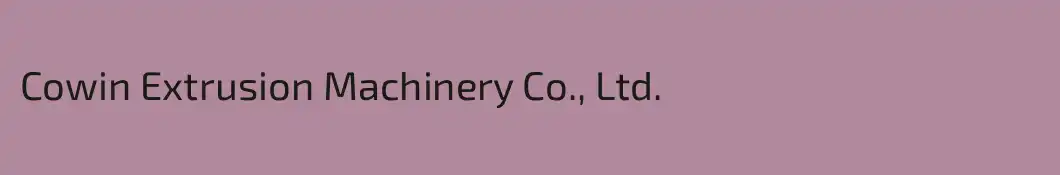 Cowin Extrusion Machinery Co., Ltd.